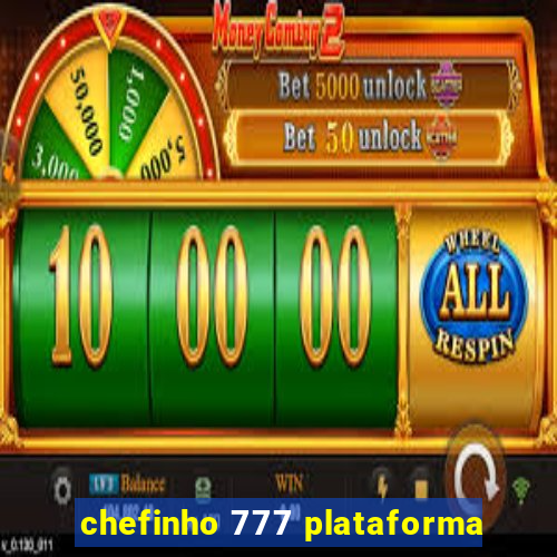 chefinho 777 plataforma